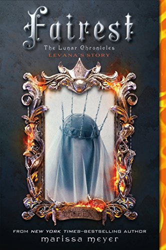 The Lunar Chronicles - Fairest: Levana's Story (Lunar Chronicles, 3.5, Band 3)